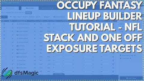 Occupy Fantasy Lineup Builder Tutorial - NFL Stack and One Off Exposure Targets