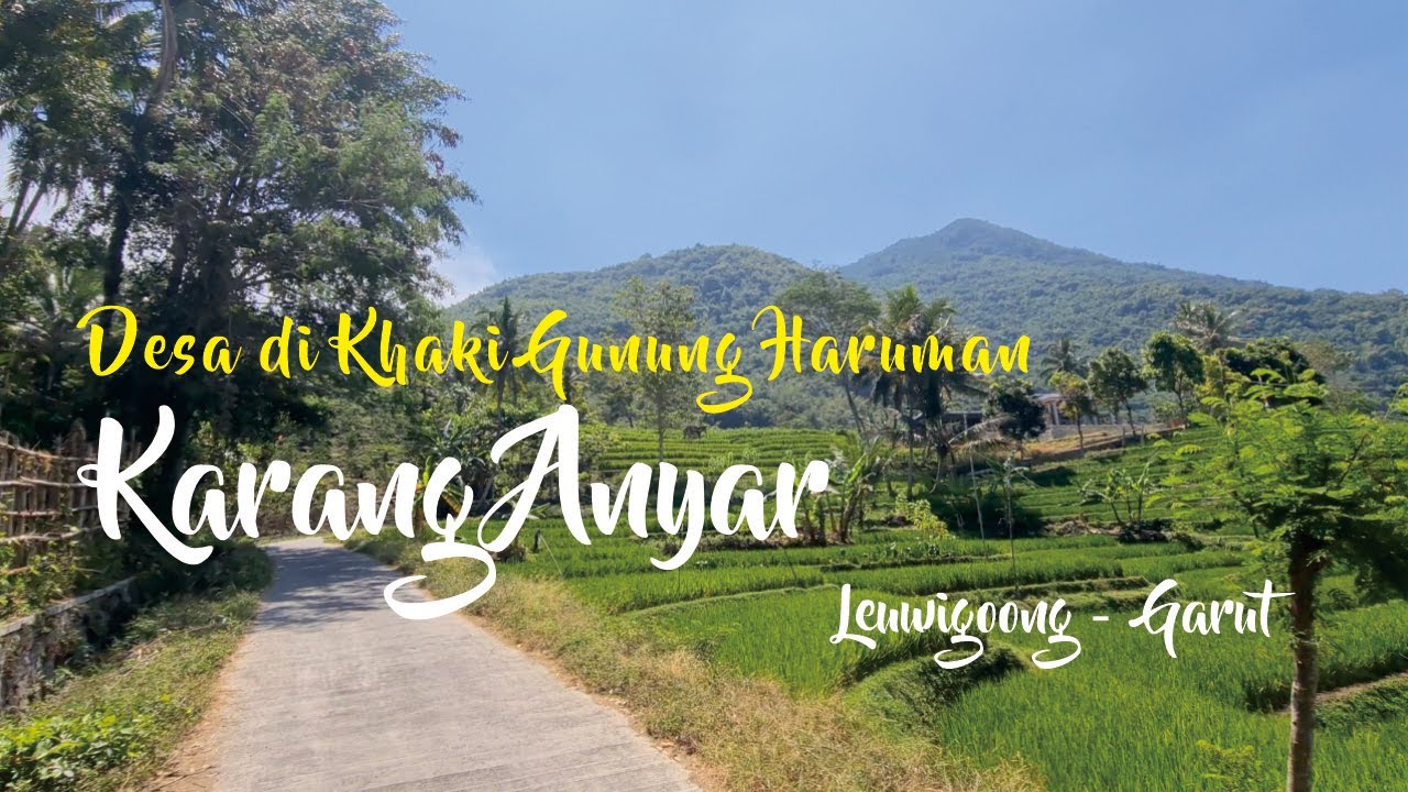 Desa di Kaki Gunung Haruman: KARANG ANYAR Leuwigoong Garut #Vlog61 -2023