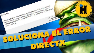 ERROR DirectX/Warcraft III no se ha podido iniciar  DirectX SOLUCION DEFINITIVA