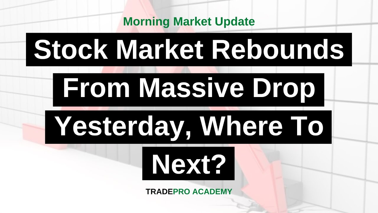 Stock Market Rebounds From Massive Drop Yesterday Where To Next YouTube