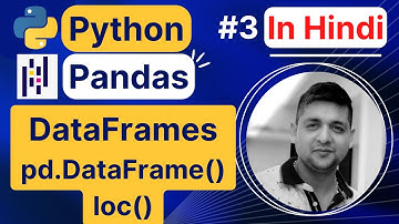 Python Pandas DataFrames || pd.DataFrame() loc() || Python Pandas Tutorial in Hindi (With Notes) #3