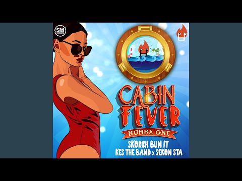 Sekon Sta, Skorch Bun It & Kes the Band - Cabin Fever (Numba One)