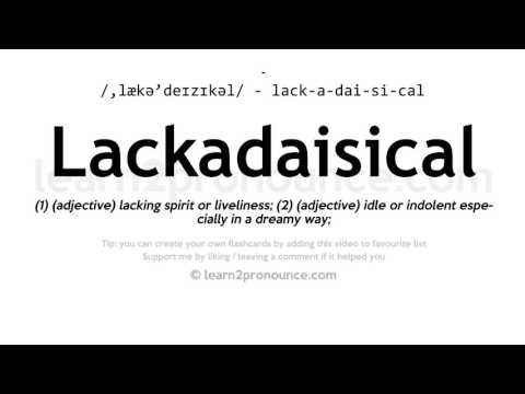 Pronunciation of Lackadaisical | Definition of Lackadaisical