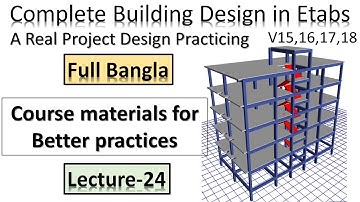 Complete Building Design (BNBC 2020) in Etabs 2016- Providing Course materials for Better practices