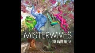 Video thumbnail of "MisterWives - Not Your Way (Our Own House)"