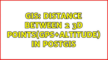 GIS: Distance between 2 3D points(GPS+altitude) in PostGIS