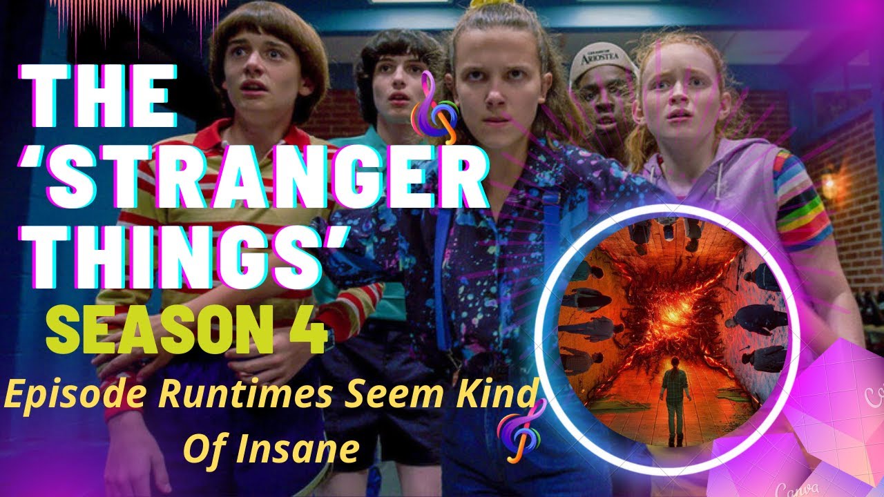 The ‘Stranger Things’ Season 4 Episode Runtimes Seem Kind Of Insane | stranger things season 4