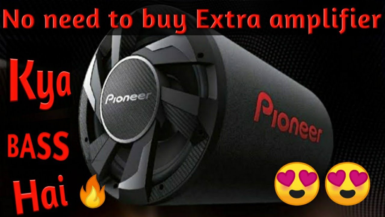 pioneer bass tube with inbuilt amplifier