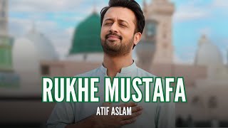 Rukhe Mustafa Wo Kitab Hai Atif Aslam Ai Vocals