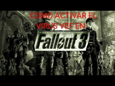 Ffe Virus Fallout Como activar el virus VEF en Fallout 3 para el final del Enclave - YouTube