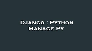 Django : Python Manage.Py