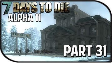 7 Days to Die Alpha 11.4 Gameplay Part 31 - "New Borns & Noble Castle?"