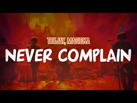 Teejay, Masicka - Never Complain (Lyric Video)