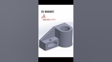 CS Bracket | SolidWorks | 3D Part Modeling |