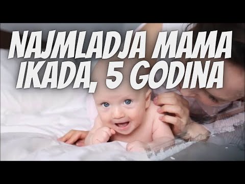 Najmlađa Mama Ikada (5 Godina)