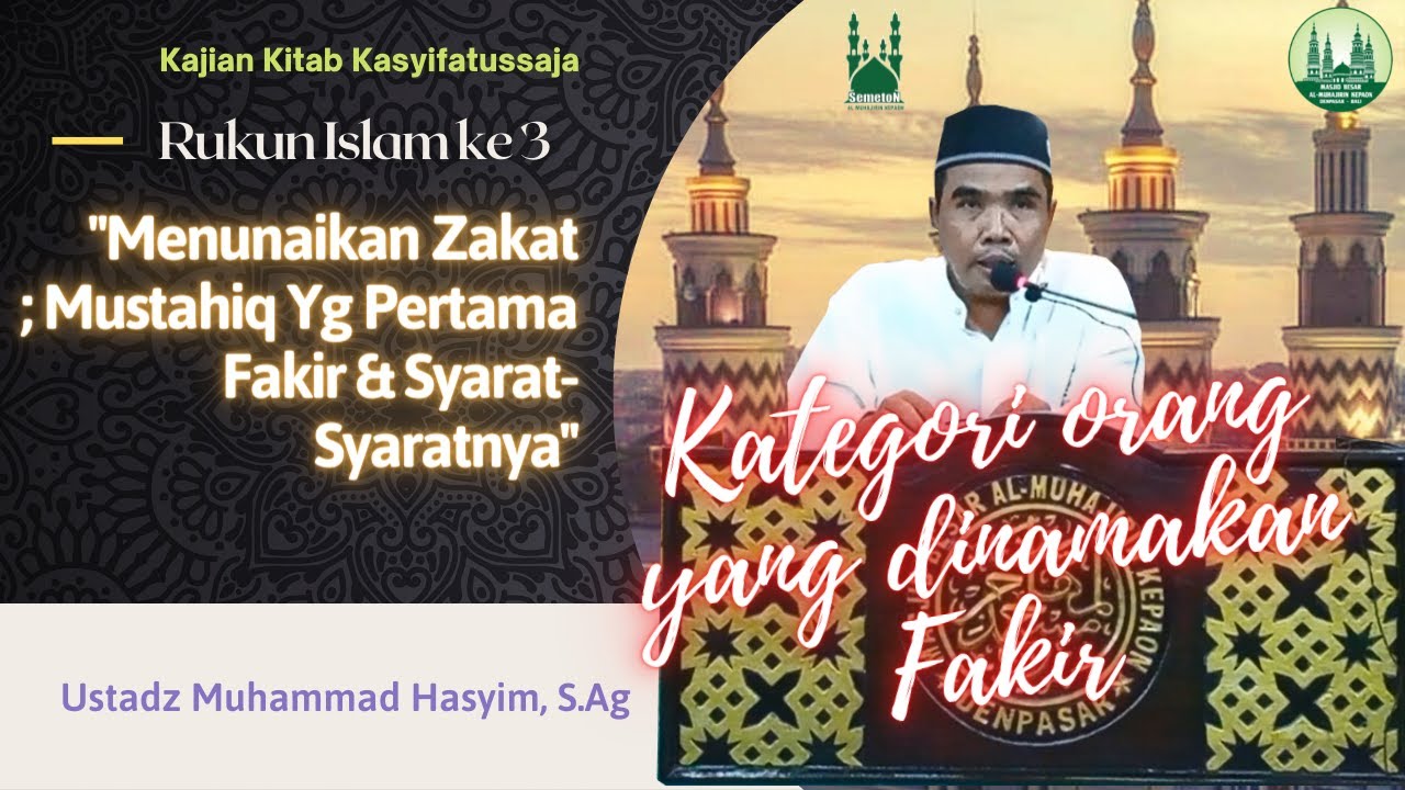 KAJIAN KITAB KASYIFATUSSAJA-RUKUN ISLAM YG KE 3;MENUNAIKAN ZAKAT;MUSTAHIQ YG-1. FAKIR & KATEGORINYA