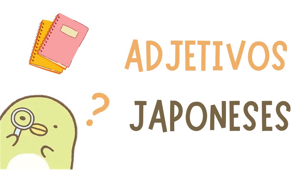ADJETIVOS JAPONESES | NOKEN 5 | (Adjetivos 