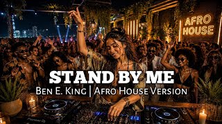 Stand By Me - Ben E. King | Afro House Version | Afro Groove