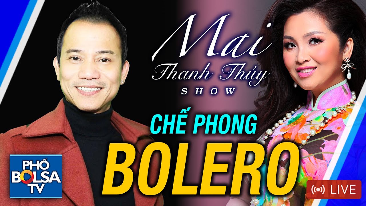 MAI THANH THÚY SHOW: CHẾ PHONG, Giọng hát tiếp nối thần tượng Bolero CHẾ LINH