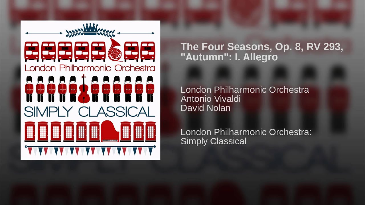 The Four Seasons, Op. 8, RV 293, "Autumn": I. Allegro The Four Seasons, Op. 8, RV 293, "Autumn": I. Allegro