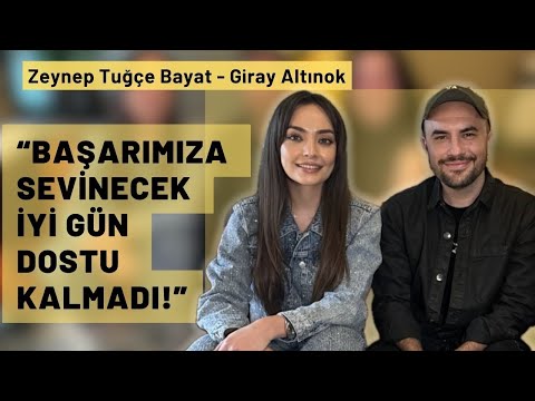 Giray Altınok - Zeynep Tuğçe Bayat; “Sevilmek en büyük düşmanımız oluyor”