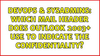 DevOps & SysAdmins: Which mail header does Outlook 2003+ use to indicate the confidentiality?