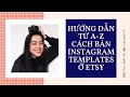 Hướng Dẫn Bán Instagram Templates Chỉ Với CANVA Trên Etsy Chi Tiết Từ A-Z | Cách Kiếm Tiền Online