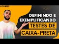 Definindo e exemplificando testes de caixa preta #cortes