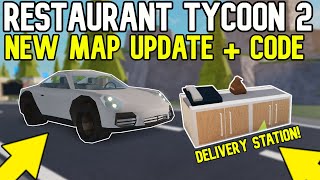 ROBLOX | Restaurant Tycoon 2 NEW MAP UPDATE / DELIVERY STATION (New Code)