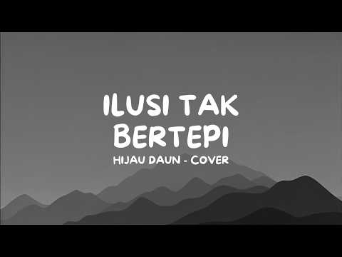 Hijau Daun - Ilusi Tak Bertepi (Cover) | Lirik Lagu
