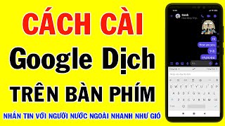 Cách Cài Google Dịch Trên Bàn Phím Điện Thoại Nhắn Tin Với Người Nước Ngoài Nhanh Như Gió