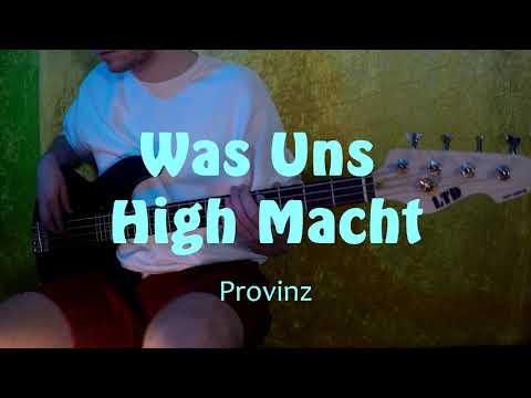 Was Uns High Macht (Provinz) | Bass-Cover