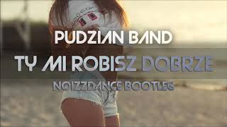 Pudzian Band - Ty Mi Robisz Dobrze (NoizzDance Bootleg)