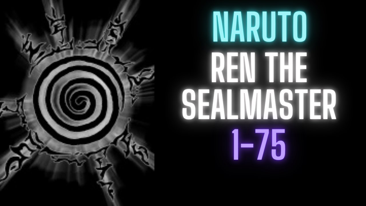 Naruto: Ren the Sealmaster | 1-75