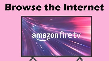 Ultimate Guide: How to Browse the Internet on Amazon Fire Stick
