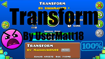 Transform By UserMatt18 (Geometry Dash) Insane 9*