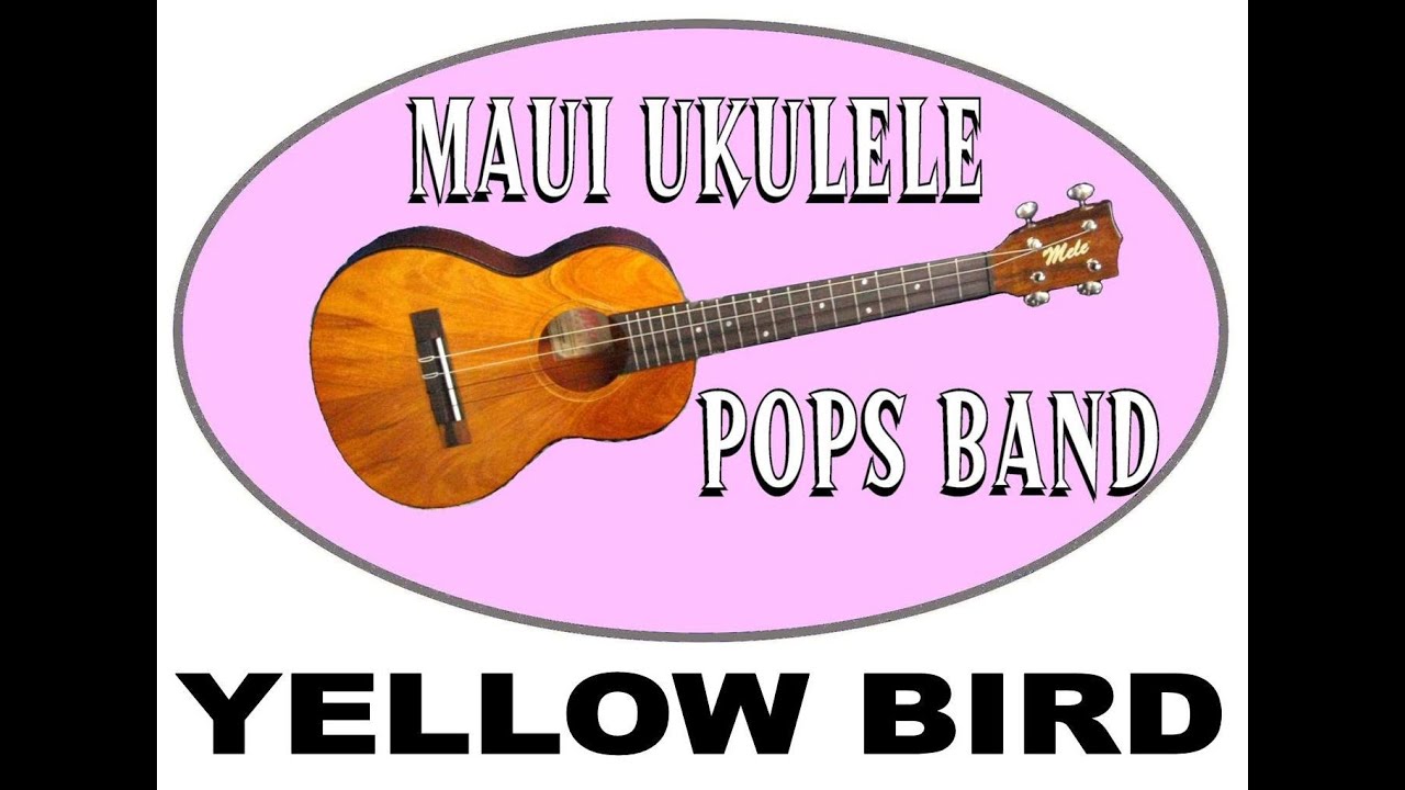 Yellow Bird  Maui Ukulele Pops Band  led by Ukulele Mele