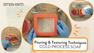 Cold Process Soap 101: Pouring & Texturing Techniques