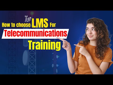 How to Choose LMS for Telecommunication Training? | Telecommunication LMS |