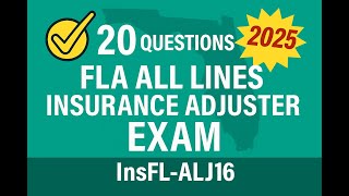 Florida All Lines Insurance Adjuster (0620, 0720, 7020) Practice Exam (InsFL-ALJ16) - 20 Questions