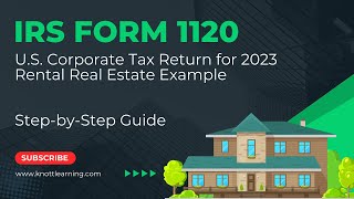 How to Fill Out Form 1120 for 2023.  StepbyStep Instructions for Rental Real Estate