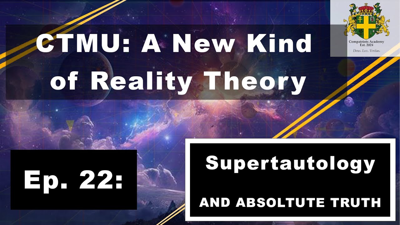 Supertautology: The CTMU Is Absolute Truth | Compatriot Academy - YouTube