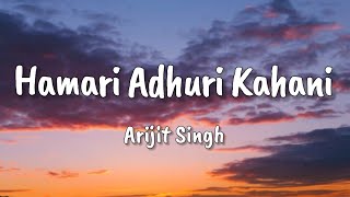 Download lagu Hamari Adhuri Kahani lyrics | Emraan Hashmi, Vidya Balan | Arijit Singh