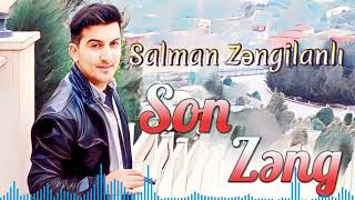 Salman Zengilanli - Son Zeng 2023 Yeni Mahni
