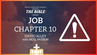 Job 10 - Job's Despair and Complaint | Bible Podcast, David Alley, Peace Christian Church