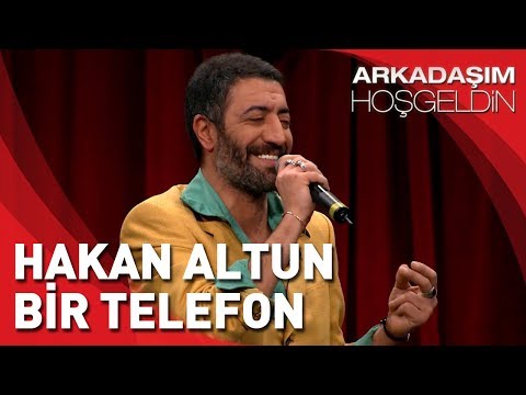 Arkadaşım Hoşgeldin | Hakan Altun Bir Telefon