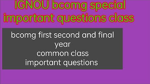 IGNOU Bcomg Special Important Questions Class