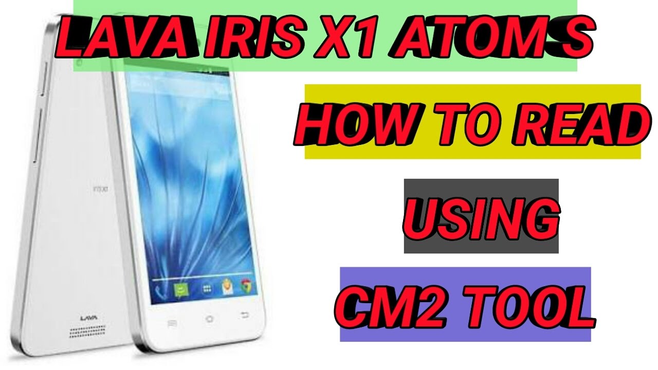 How To Read Lava Iris X1 Atom S Using CM2 Tool YouTube How to read lava iris x1 atom s using cm2 tool youtube