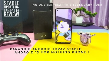 Nothing phone 1 android 13 stable Paranoid android topaz stable:The unbeatable legend!