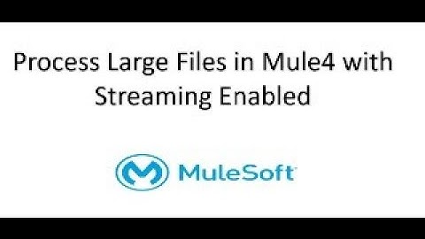 Mule-4| Process Large files using mule 4 with streaming enabled